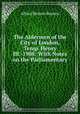 The Aldermen of the City of London, Temp. Henry III.-1908: With Notes on the Parliamentary ., Alfred Beaven Beaven 
