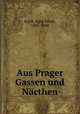 Aus Prager Gassen und Nacthen, Kisch, Egon Erwin, 1885-1948 