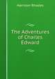 The Adventures of Charles Edward, Harrison Rhodes 
