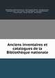 Anciens inventaires et catalogues de la Bibliotheque nationale, 