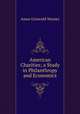 American Charities; a Study in Philanthropy and Economics, Amos Griswold Warner 