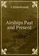 Airships Past and Present, A. Hilderbrandt 