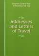 Addresses and Letters of Travel, Stephen Girard Nye , Alfred Bourne Nye 