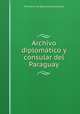 Archivo diplomatico y consular del Paraguay., Ministerio de Relaciones Exteriores 