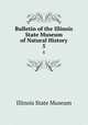 Bulletin of the Illinois State Museum of Natural History. 5, Illinois State Museum 