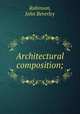 Architectural composition;, Robinson, John Beverley 