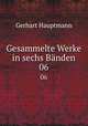 Gesammelte Werke in sechs Bnden. 06, Gerhart Hauptmann 