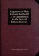 Argument of Hon. Richard Bartholdt .: In Oppostition to the Several Bills to Restrict ., United States Congress. House . Committee on the Judiciary, Richard Bartholdt 