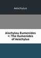 Aischylou Eumenides =: The Eumenides of Aeschylus, Johannes Minckwitz Aeschylus 