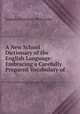 A New School Dictionary of the English Language: Embracing a Carefully Prepared Vocabulary of ., Joseph Emerson Worcester 