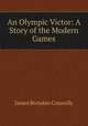 An Olympic Victor: A Story of the Modern Games, James Brendan Connolly 
