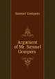 Argument of Mr. Samuel Gompers ., Samuel Gompers 