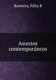 Asuntos contempora?ncos, Fe?lix B. Basterra 