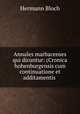 Annales marbacenses qui dicuntur: (Cronica hohenburgensis cum continuatione et additamentis ., Hermann Bloch 