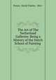 The Art of The Netherland Galleries: Being a History of the Dutch School of Painting ., Preyer, David Charles, 1861- 