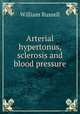 Arterial hypertonus, sclerosis and blood pressure, Russell, William 