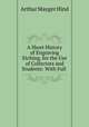 A Short History of Engraving & Etching, for the Use of Collectors and Students: With Full ., Hind Arthur Mayger 