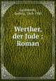 Werther, der Jude : Roman, Jacobowski, Ludwig, 1868-1900 