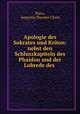 Apologie des Sokrates und Kriton: nebst den Schluszkapiteln des Phaidon und der Lobrede des ., Plato, Augustin Theodor Christ 