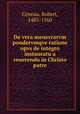 De vera mensvrarvm pondervmqve ratione opvs de integro instauratu a reuerendo in Christo patre, Ceneau, Robert, 1483-1560 