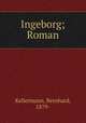 Ingeborg; Roman, Kellermann, Bernhard, 1879- 