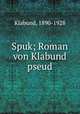 Spuk; Roman von Klabund pseud., Klabund, 1890-1928 