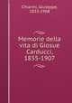 Memorie della vita di Giosue Carducci, 1835-1907, Chiarini, Giuseppe, 1833-1908 