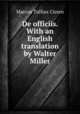 De officiis. With an English translation by Walter Miller, Marcus Tullius Cicero 
