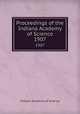 Proceedings of the Indiana Academy of Science. 1907, Indiana Academy of Science 