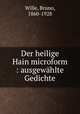 Der heilige Hain microform : ausgewhlte Gedichte, Wille, Bruno, 1860-1928 