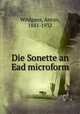 Die Sonette an Ead microform, Wildgans, Anton, 1881-1932 