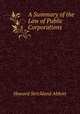 A Summary of the Law of Public Corporations, Howard Strickland Abbott 