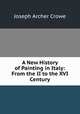 A New History of Painting in Italy: From the II to the XVI Century, Crowe, J. A. (Joseph Archer), 1825-1896 