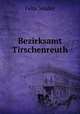 Bezirksamt Tirschenreuth, Felix Mader 