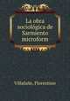 La obra sociologica de Sarmiento microform, Florentino Villafane 
