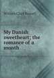 My Danish sweetheart; the romance of a month, Russell William Clark 