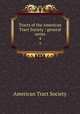 Tracts of the American Tract Society : general series. 4, American Tract Society 