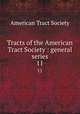 Tracts of the American Tract Society : general series. 11, American Tract Society 