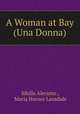 A Woman at Bay (Una Donna), Sibilla Aleramo , Maria Hornor Lansdale 