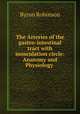 The Arteries of the gastro-intestinal tract with inosculation circle: Anatomy and Physiology ., Byron Robinson 