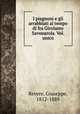 I piagnoni e gli arrabbiati al tempo di fra Girolamo Savonarola. Vol. unico, Revere, Giuseppe, 1812-1889 