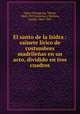 El santo de la Isidra : sainete lrico de costumbres madrileas en un acto, dividido en tres cuadros, Carlos Arniches 