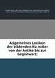 Allgemeines Lexikon der bildenden Ku?nstler von der Antike bis zur Gegenwart;, Thieme, Ulrich, 1865-1922, ed,Becker, Felix, 1864-1928, joint ed,Willis, Fred. C. (Frederick Charles), b. 1883, joint ed,Vollmer, Hans, 1878- ed 