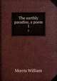 The earthly paradise, a poem. 1, William Morris 