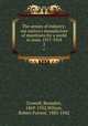 The armies of industry; our nation`s manufacture of munitions for a world in arms, 1917-1918. 2, Crowell, Benedict, 1869-1952,Wilson, Robert Forrest, 1883-1942 