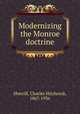 Modernizing the Monroe doctrine, Sherrill, Charles Hitchcock, 1867-1936 