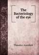 The Bacteriology of the eye, Theodor Axenfeld 