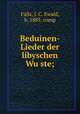 Beduinen-Lieder der libyschen Wu?ste;, Falls, J. C. Ewald, b. 1885, comp 