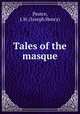 Tales of the masque, Pearce, J. H. (Joseph Henry) 