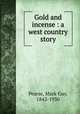 Gold and incense : a west country story, Pearse, Mark Guy, 1842-1930 